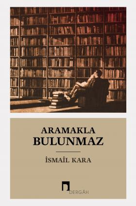 Aramakla Bulunmaz